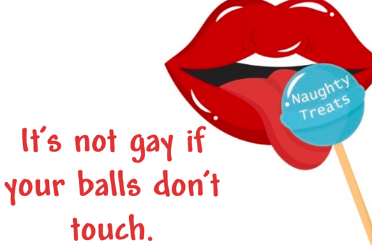 It’s not gay if your balls don’t touch.