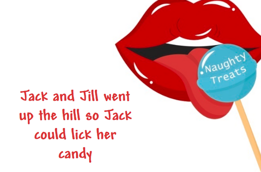 Jack and Jill went up the hill so Jack could lick her candy