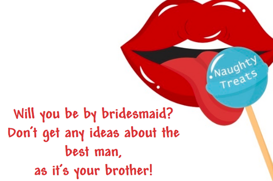 Will you be by bridesmaid? Don’t get any ideas about the best man as it’s your brother!